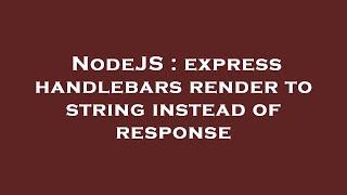 NodeJS : express handlebars render to string instead of response