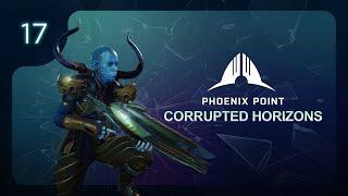 Phoenix Point Corrupted Horizons Легенда №17 Что (же) делать дальше?!