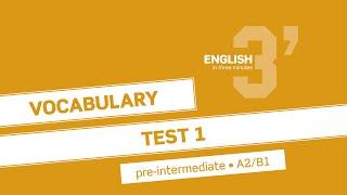 English in 3 minutes (Pre-Intermediate / A2/B1) - Vocabulary Test 1