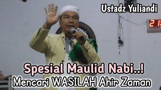 Mencari Wasilah Ahir Zaman Ceramah Ustadz Yuliandi Peringatan Maulid Nabi Muhammad SAW