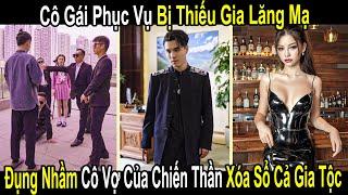 Cô Gái Phục Vụ Bị Thiếu Gia Lăng Mạ, Nào Ngờ Đụng Trúng Vợ Của Chiến Thần Tiễn Cả Gia Tộc Về Quê