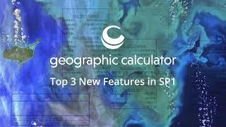 Geographic Calculator 2020 SP1: Top Three new Features