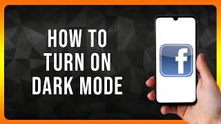 How to turn on Dark Mode on Facebook in 2024