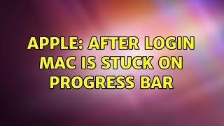 Apple: After login mac is stuck on progress bar (2 Solutions!!)