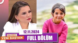 Esra Ezmeci ile Yeni Baştan | 12 Kasım 2024