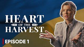 HEART OF THE HARVEST E1 | A documentary series on hope in Ukraine during the war