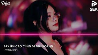 NONSTOP VINAHOUSE 2023 - NST FULL TRACK THÁI HOÀNG 2023 - BAY LÊN CAO CÙNG DJ THÁI HOÀNG REMIX 2023