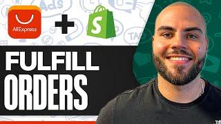 How To Fulfill Orders With AliExpress (Shopify DSers Dropshipping)