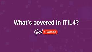 What's covered in ITIL 4? - Good e-Learning (ITIL 4 Foundation)