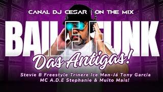 FUNK DAS ANTIGAS | AS MELHORES DOS BAILES | Stevie B, Trinere, MC A.D.E Tony Garcia e Muito Mais!