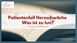 Patientenfall Herzschwäche. Was ist zu tun?