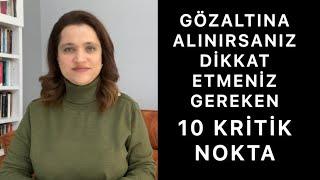 GÖZALTINA ALINIRSANIZ DİKKAT ETMENİZ GEREKEN 10 KRİTİK NOKTA | Gözaltındayken Haklarınız Nelerdir |