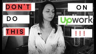 FREELANCER MISTAKES YOU MAKE ON UPWORK (My experience on Upwork as a client)