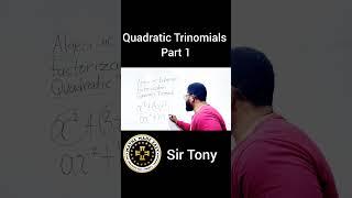 Quadratic Trinomials Part 1. Anthony Osei – Mensah, Sir Tony the Mathematics Doctor. Algebra