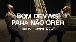 Netto + Isaias Saad - Bom Demais Para Não Crer (Clipe Oficial)