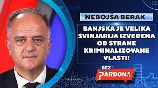 BEZ PARDONA | Nebojša Berak: Banjska je velika svinjarija izvedena od strane kriminalizovane vlasti!