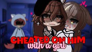 Cheated On Him With a Girl || Gacha Life