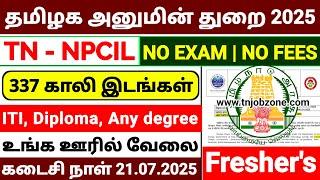 TAMILNADU NPCIL RECRUITMENT 2025337 GOVT JOBSNO EXAM JOBS IN TAMILHIGH SALARY APPLY OFFLINE FAST