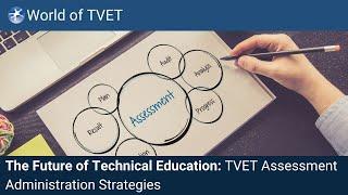 The Future of Technical Education: TVET Assessment & Administration Strategies