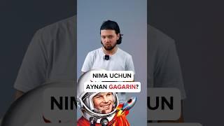 Nima uchun aynan GAGARIN kosmosga uchgan?