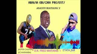 ASANTI MATIANG'I BY ETATA JNR ft jasper Casper Echaramba 