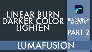 Blending Modes (Part 2) - Linear Burn, Darker Color, Lighten - LumaFusion