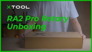 xTool RA2 Pro Unboxing--The WORLD'S FIRST 4-in-1 Rotary for Laser Engraver