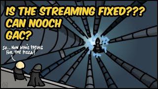 DID NOOCH fix the STREAMING???   Let's GAC and find out!