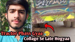 Tractor phass gyaa College se late hogya| Saim Nadeem vlogs