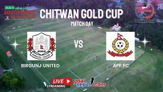 2nd Chitwan Gold Cup: Birgunj United VS APF FC  -LIVE !