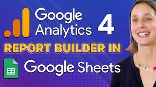 Google Analytics 4 Reporting to Google Sheets - How to Install the Add On and Build Reports