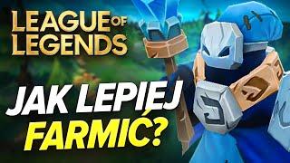 JAK LEPIEJ FARMIĆ W LEAGUE OF LEGENDS? Poradnik