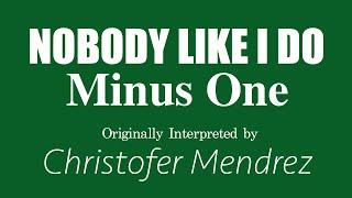 Nobody Like I Do MINUS ONE (Kuya Bryan - OBM)