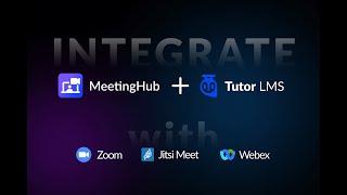 How to Integrate Tutor LMS with MeetingHub (Part 1): Zoom, Jitsi Meet, Webex Setup - Admin Guide