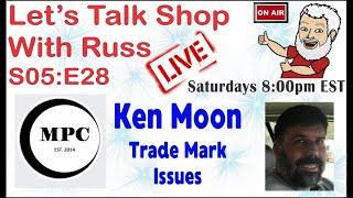 Let s Talk Shop With Russ S05 E28 Ken Moon Trade Mark Issues