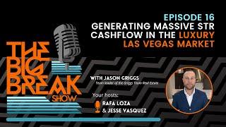 Generating Massive STR cashflow in the Luxury Las Vegas Market w/ Jason Griggs EP. 016