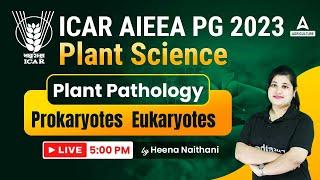 ICAR AIEEA PG 2023 | Prokaryotes Eukaryotes | Plant Science By Heena Naithani