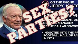 Jerry Jones Interview: Wild Sex Orgies???