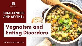 Veganism & Eating Disorders: Challenges & Myths