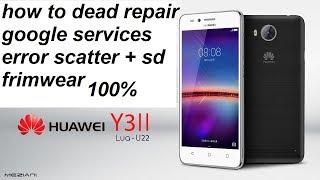 how to dead repair LUA-U22 google services error scatter and sd update 10000000000000% solution