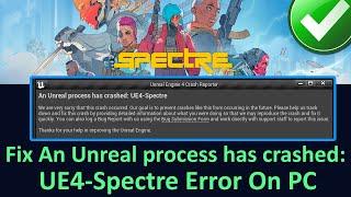 [FIXED] Spectre Divide An Unreal process has crashed UE4-Spectre Error PC