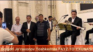 Isoqjon Jo’raxonov Toshkentda FAYZ TO’YXONASIDA