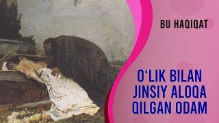 #223 O'LIK BILAN ALOQA QILGAN ODAM "JINSIY BUZUQLIKLAR" 3 QISM