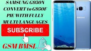 G950N Cnvert to G950F Pie  (SAMSUNG S8 KOREAN GLOBAL ROM FREE GIFT)