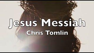 Jesus Messiah (lyrics) Chris Tomlin