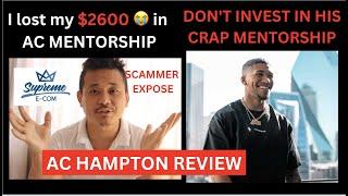 AC HAMPTON REVIEW II I LOST MY $2600 IN HIS MENTORSHIP II FAKE GURU (SCAMMER EXPOSE)