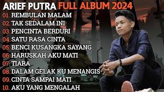 ARIEF PUTRA FULL ALBUM TERBARU 2024 | REMBULAN MALAMTAK SEDALAM INI| TERPOPULER TANPA IKLAN