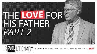 Sunday Morning, May 25, 2025 | REVOLUTIONARY: The Love For His Father: Part 2
