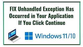 FIX Unhandled Exception Has Occurred in Your Application  If You Click Continue