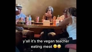 ITS THE @ThatVeganTeacherYouTube EATING MEAT !!!!!!!!!!!!